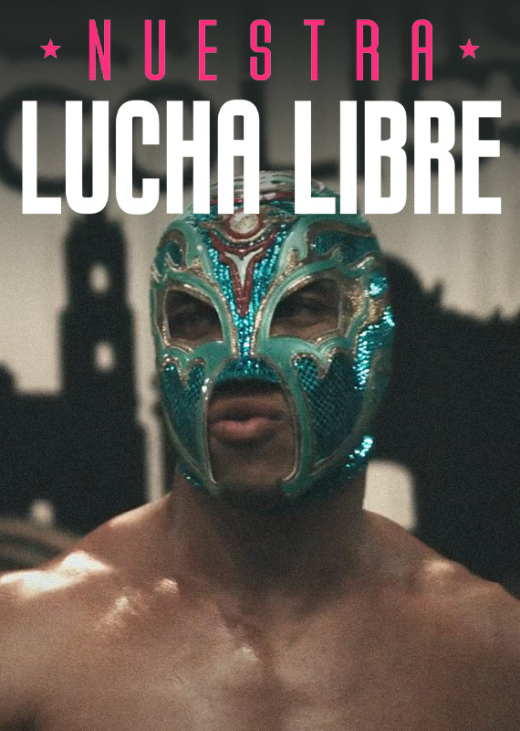 <i> Nuestra lucha libre/ <br>Our Lucha Libre</i>